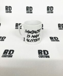 Sawdust Is Man Glitter Mug