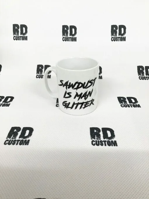 Sawdust Is Man Glitter Mug
