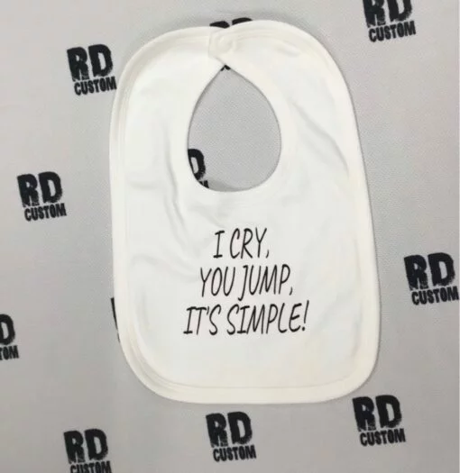 I Cry You Jump Its Simple Bib